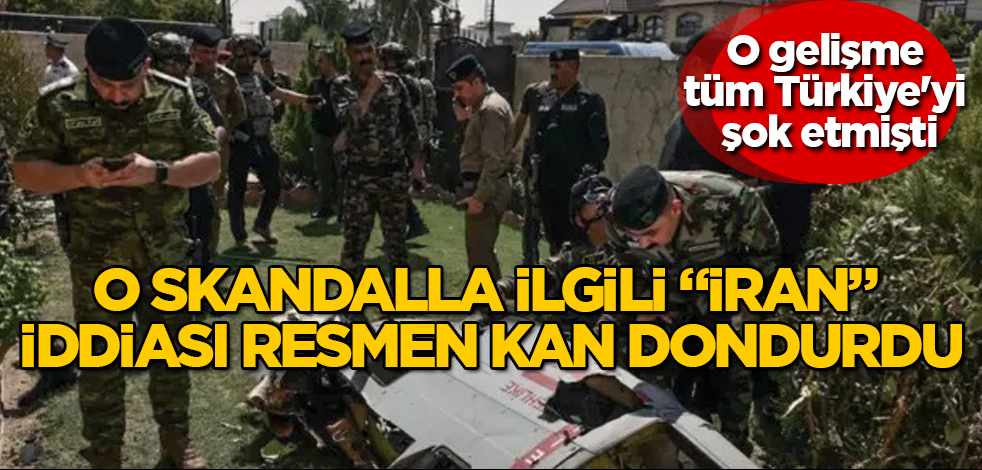 O gelişme, tüm Türkiye'yi şok etmişti! O skandalla ilgili "İran" iddiası resmen kan dondurdu