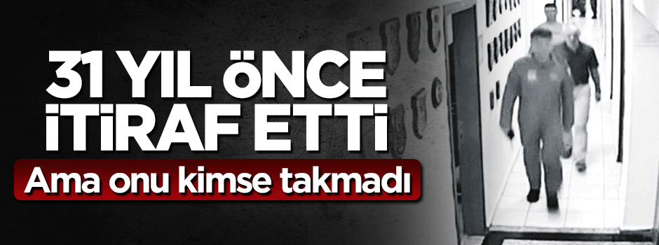 O hain 31 yıl önce itiraf etti ama kimse onu takmadı!