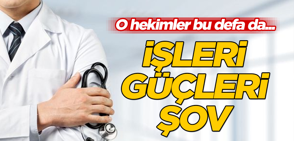 O hekimler bu defa da... İşleri güçleri şov