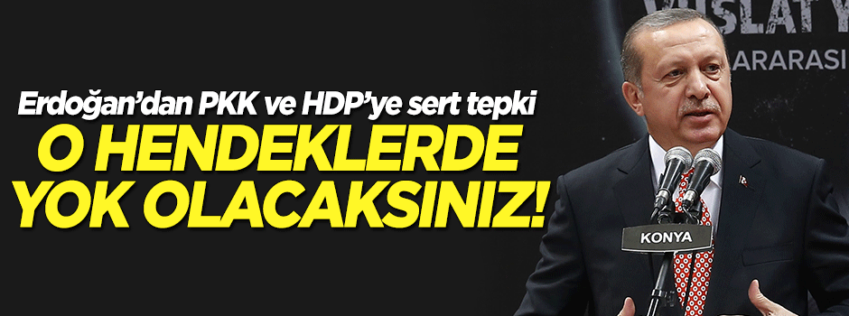 O hendeklerde yok olacaksın