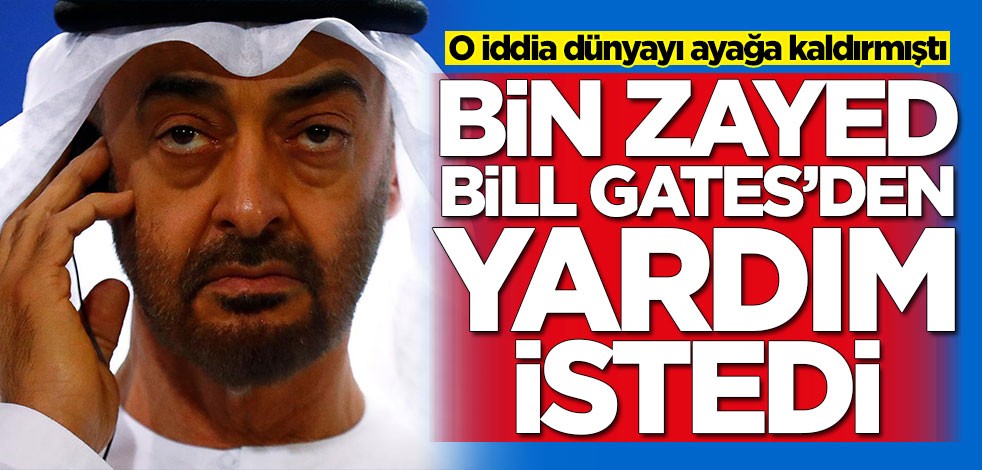 O iddia dünyayı ayağa kaldırmıştı! Bin Zayed, Bill Gates'den yardım istedi