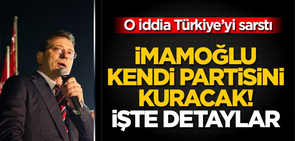 O iddia Türkiye’yi sarstı! İmamoğlu, kendi partisini kuracak! İşte detaylar