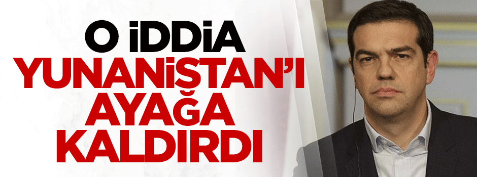 O iddia Yunanistan'ı ayağa kaldırdı