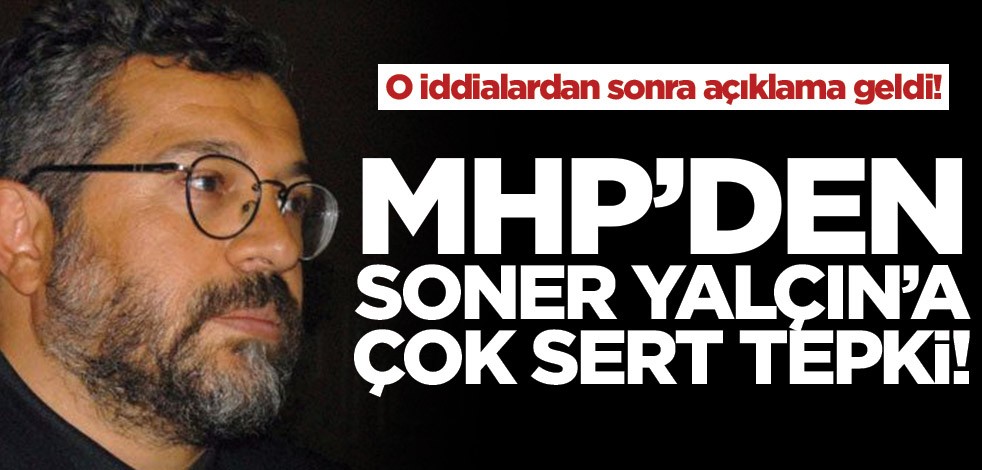 O iddialardan sonra açıklama geldi! MHP’den Soner Yalçın’a çok sert tepki!