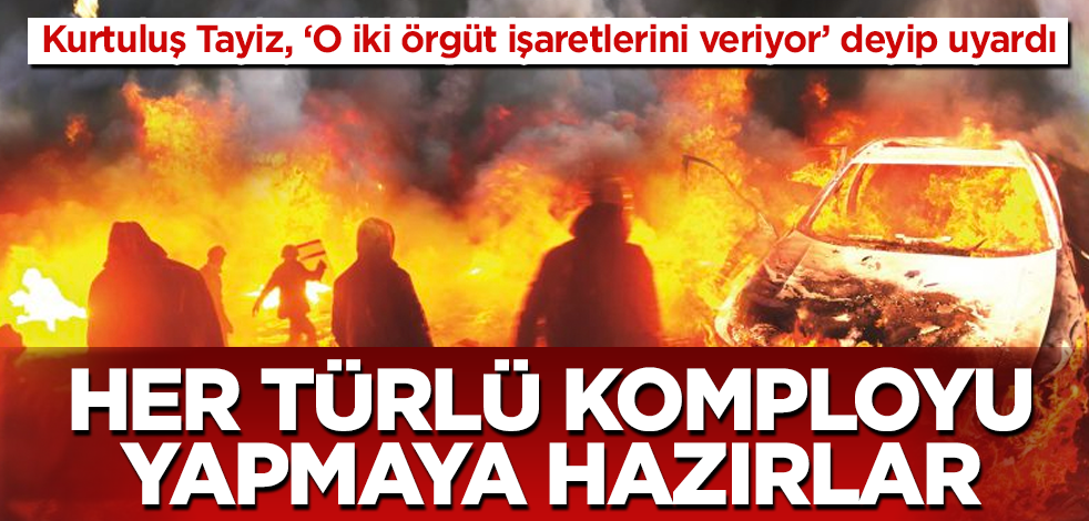 O iki örgüt, her türlü komployu yapmaya hazır