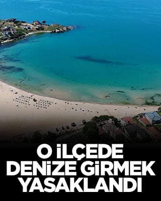 O ilçede denize girmek yasaklandı