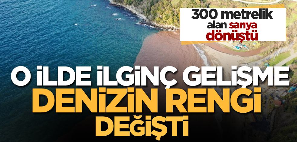 O ilde dikkat çeken gelişme: Denizin rengi değişti