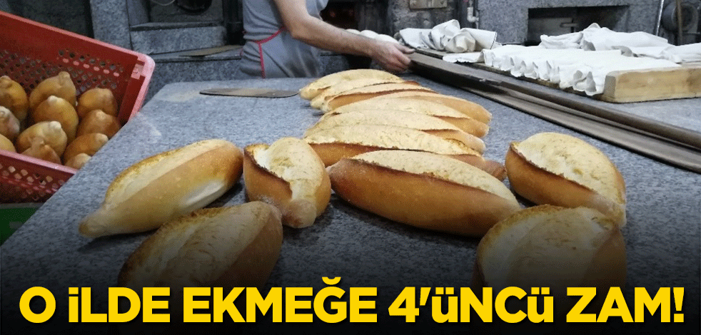 O ilde ekmeğe 4'üncü zam!