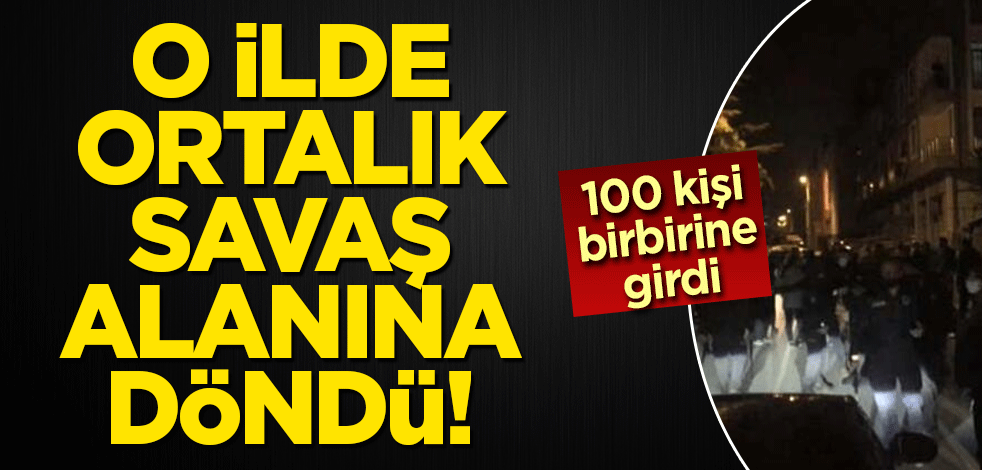 O ilde ortalık savaş alanına döndü! Tam 100 kişi birbirine girdi