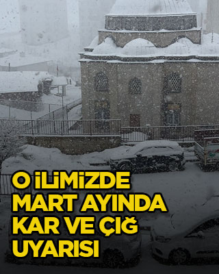 O ilimizde mart ayında kar ve çığ uyarısı