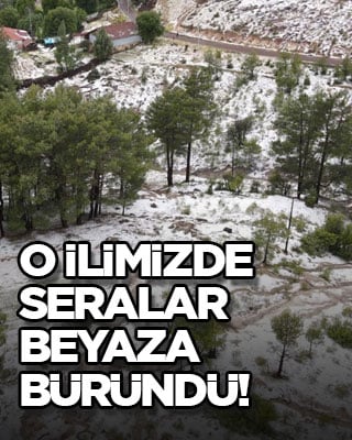 O ilimizde seralar beyaza büründü!
