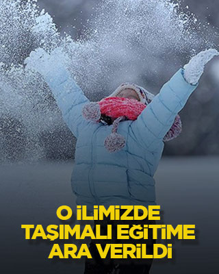 O ilimizde taşımalı eğitime ara verildi