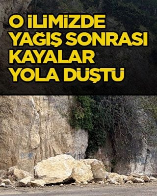 O ilimizde yağış sonrası kayalar yola düştü
