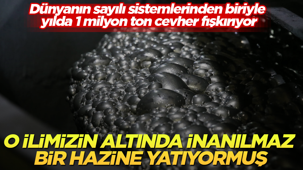 O ilimizin altında inanılmaz bir hazine yatıyormuş: Dünyanın sayılı sistemlerinden biriyle yılda 1 milyon ton cevher fışkırıyor