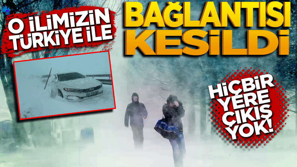 O ilimizin Türkiye ile bağlantısı kesildi! Hiçbir yere çıkış yok