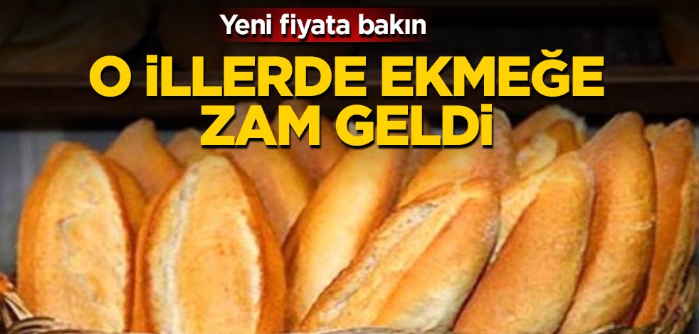 O illerde ekmeğe zam geldi! Yeni fiyata bakın