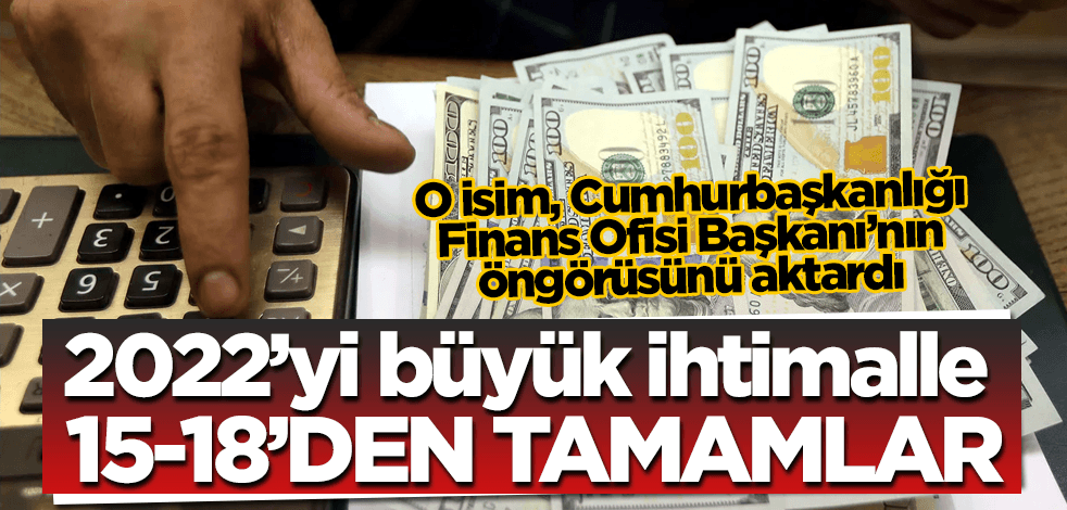 O isimden bomba öngörü: 2022'de büyük ihtimalle 15-18 olur