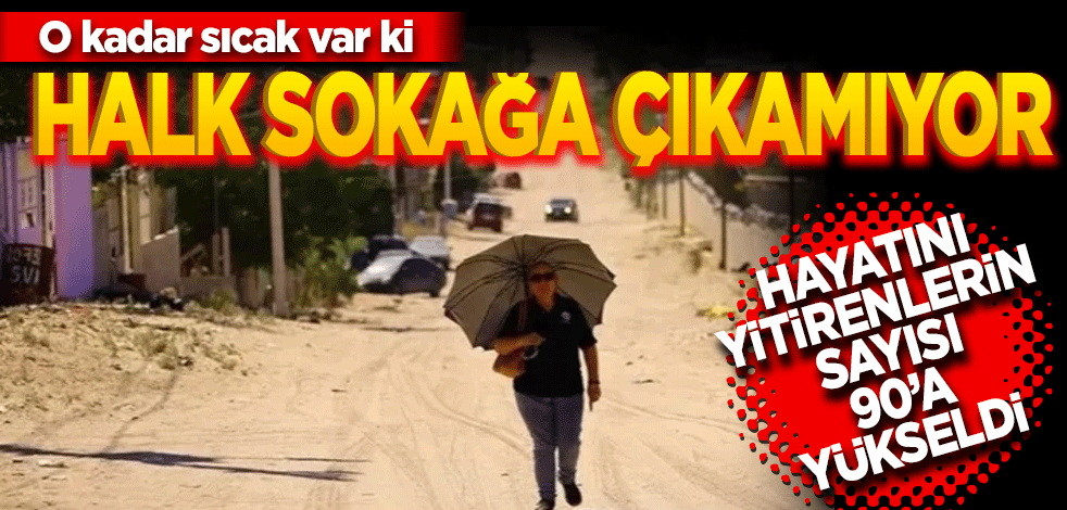 O kadar sıcak var ki halk sokağa çıkamıyor