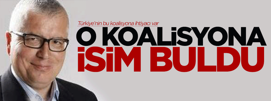 O koalisyona isim bile buldu