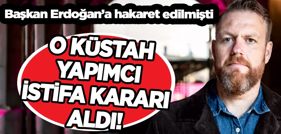 O küstah yapımcı istifa kararı aldı!