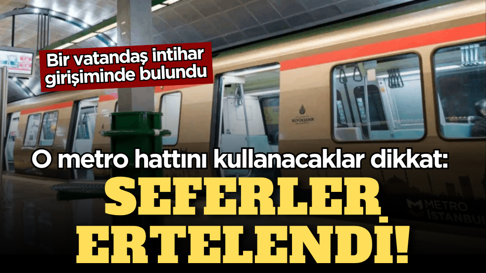 O metro hattını kullanacaklar dikkat: Bir vatandaş intihar girişiminde bulundu, seferler ertelendi!