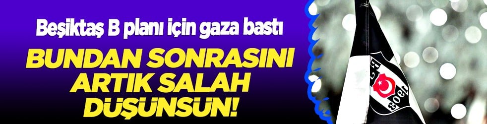 O müthiş haber geldi: Salah gelmedi, Beşiktaş O isim için İtalya'ya gidiyor!