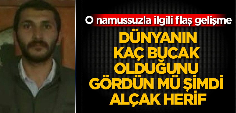 O namussuzla ilgili flaş gelişme! Dünyanın kaç bucak olduğunu gördün mü şimdi alçak herif (galeri değil)