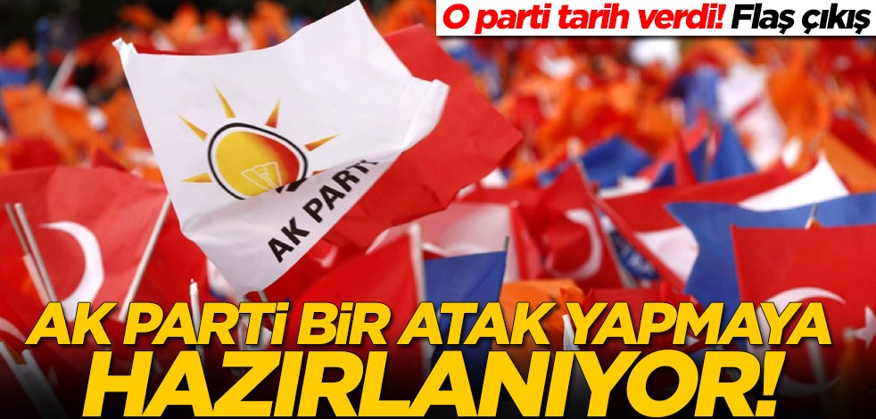 O parti tarih verdi! AK Parti bir atak yapmaya hazırlanıyor
