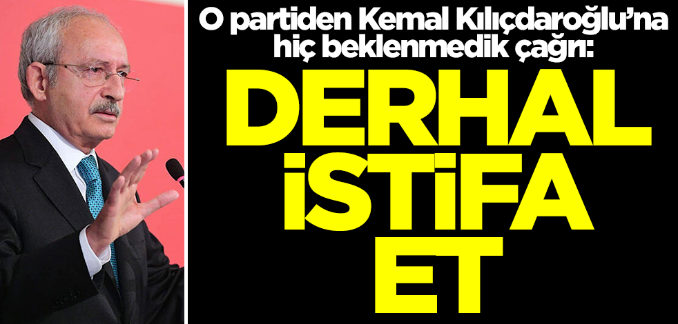 O partiden Kemal Kılıçdaroğlu’na hiç beklenmedik çağrı: Derhal istifa et! Erdoğan ezip geçecek