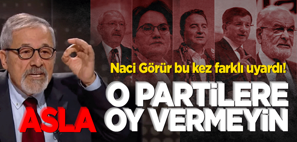 O partilere asla oy vermeyin