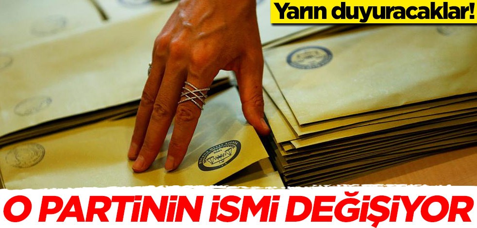 O partinin ismi değişiyor! Yarın duyuracaklar