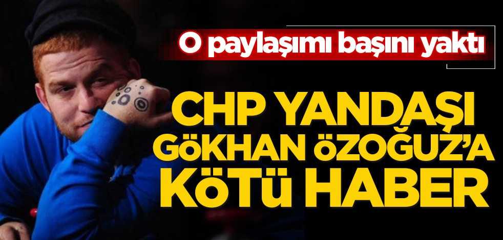 O paylaşımı başını yaktı! CHP yandaşı Gökhan Özoğuz'a kötü haber