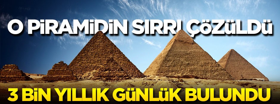 O piramidin sırrı çözüldü! 3 bin yıllık günlük bulundu...