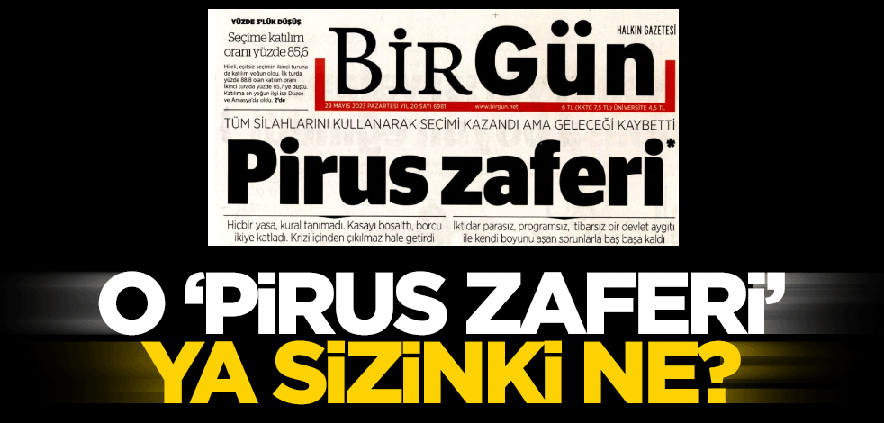 O; ‘Pirus zaferi’, ya sizinki ne?