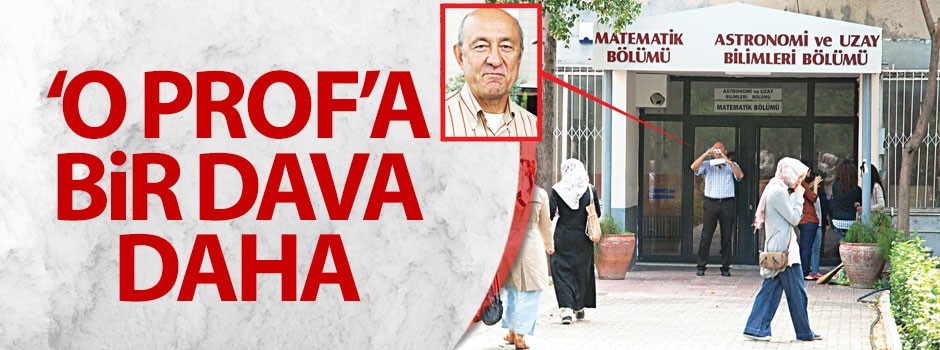 ‘O Prof’a bir dava daha