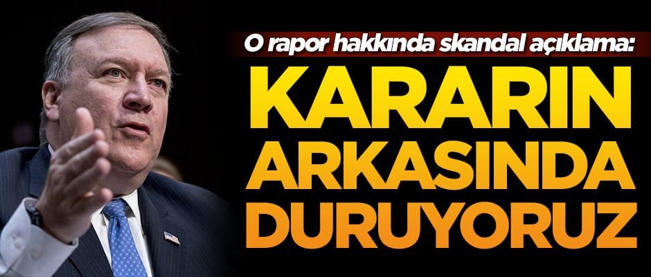 O rapor hakkında ABD'den skandal açıklama: Kararın arkasında duruyoruz