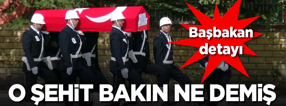 O şehit babası üzülmesin diye bakın ne demiş?