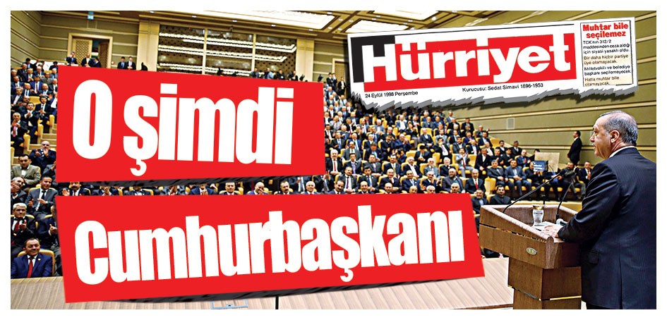 O şimdi Cumhurbaşkanı