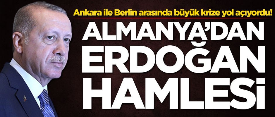 O skandal büyük krize yol açıyordu! Almanya'dan Erdoğan hamlesi