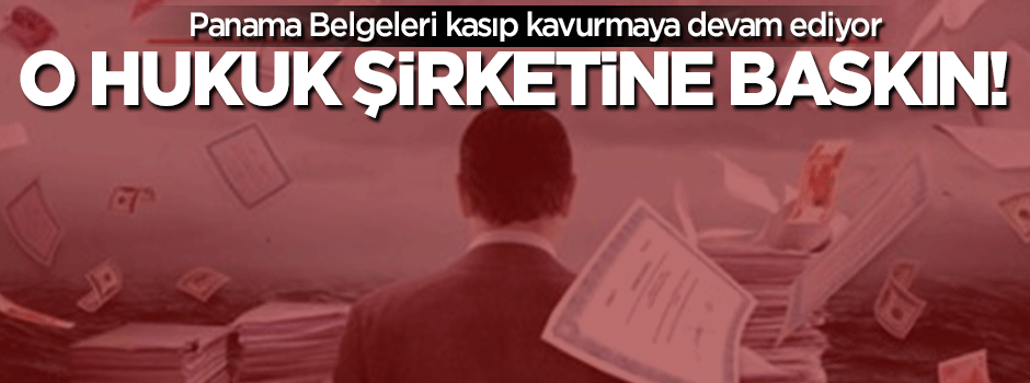 O skandal hukuk şirketine baskın!