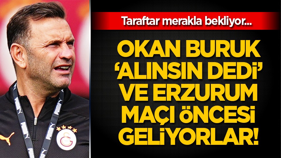 O takımla anlaştılar mı? Olay karar Galatasaray yönetiminden... Erzurum deplasmanı öncesi...
