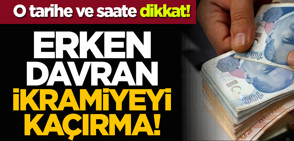 O tarihe ve saate dikkat: Erken davran, ikramiyeyi kaçırma!