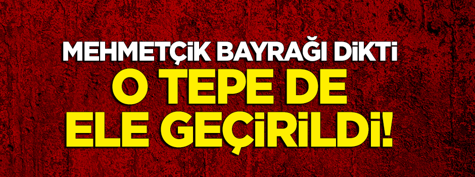 O tepe de ele geçirildi! TSK bayrağı dikti