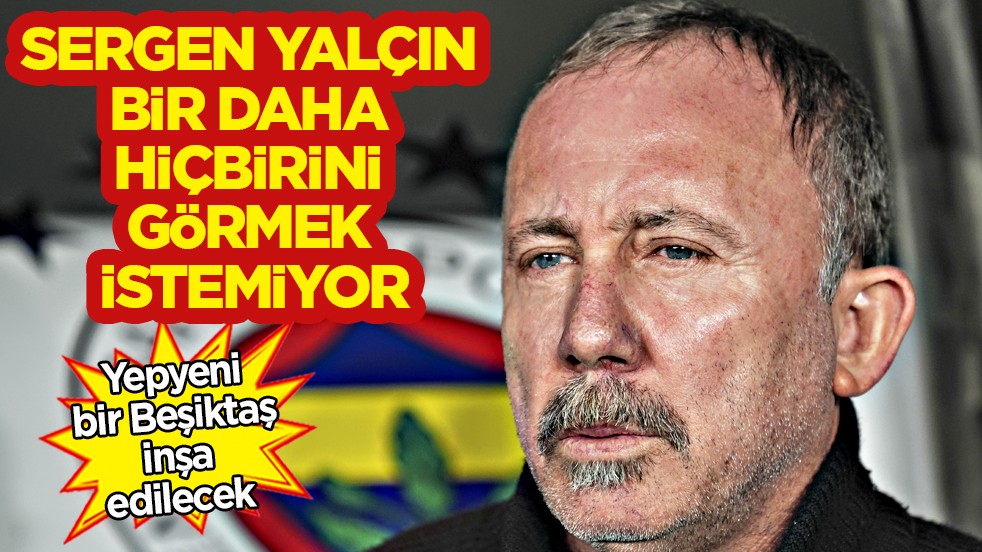 O transferlerle ilgili flaş çıkış! Tam 23 futbolcu! Sergen Yalçın bir daha hiçbirini görmek istemiyor! O çıkışı...