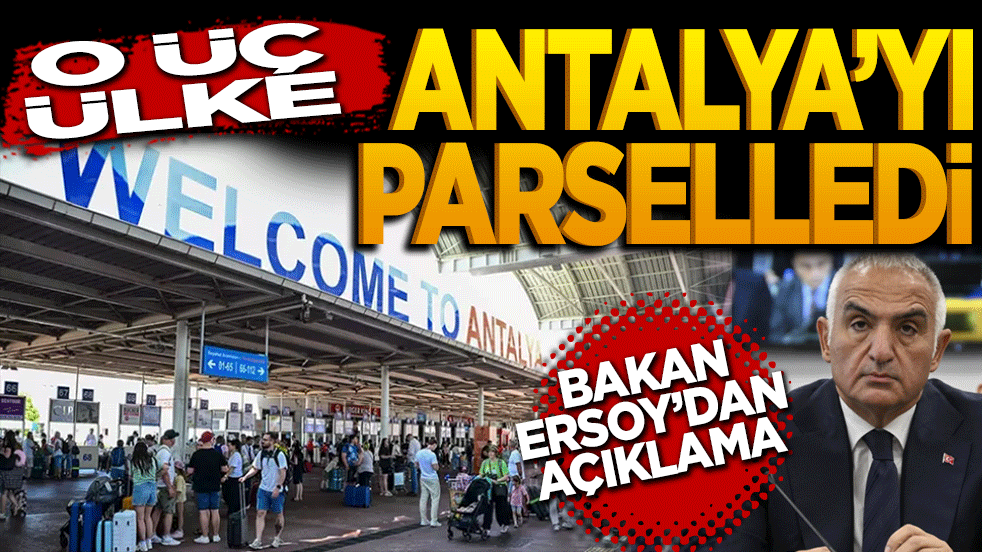 O üç ülke Antalya’yı parselledi! Bakan Nuri Ersoy’dan açıklama