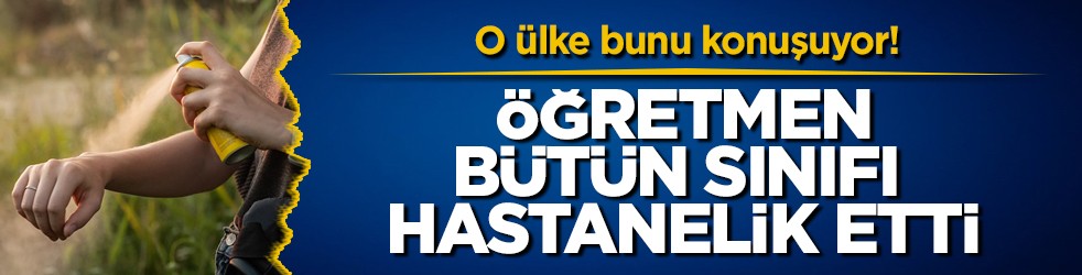 O ülke bunu konuşuyor! Öğretmen bütün sınıfı hastanelik etti