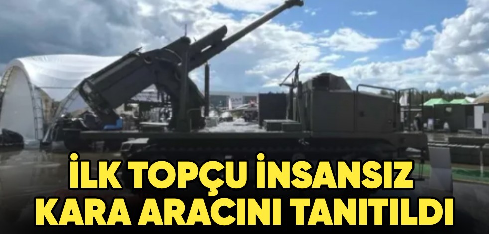 O ülke dünyada ilki başardı! İlk topçu insansız kara aracını tanıtıldı