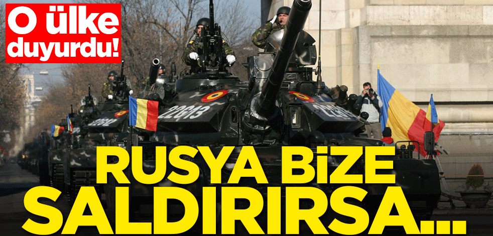 O ülke duyurdu! Rusya bize saldırırsa...