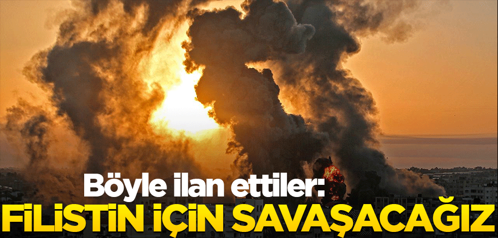 O ülke resmen ilan etti: Filistin için savaşacağız!