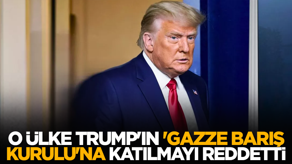 O ülke Trump'ın 'Gazze Barış Kurulu'na katılmayı reddetti